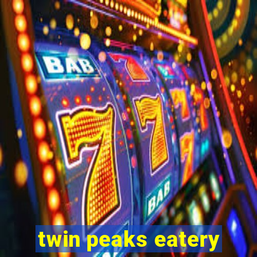 twin peaks eatery